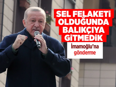 Cumhurbaşkanı Erdoğan'dan İmamoğlu'na 'balıkçı' tepkisi