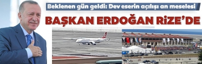 Cumhurbaşkanı Recep Tayyip Erdoğan uçağı Rize-artvin Havalimanı'na iniş yaptı