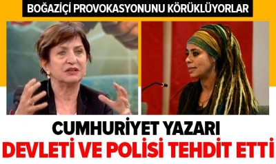 Cumhuriyet yazarı Mine Söğüt'ten Boğaziçi provokasyonu! Devleti ve polisi tehdit etti.