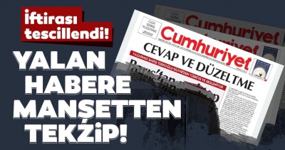 Cumhuriyet'in bir yalanı daha tescillendi! Manşetten tekzip.