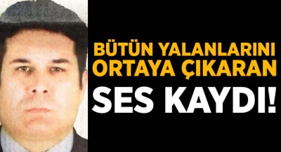 Darbeci yarbayın bütün yalanlarını ortaya çıkaran ses kaydı.