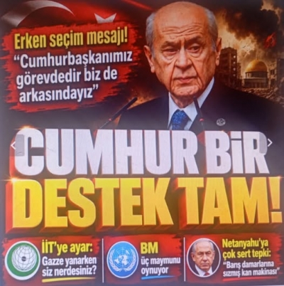 Devlet Bahçeli'den Netanyahu'ya tepki Başkan Erdoğan'a teşekkür | Erken seçim açıklaması: 