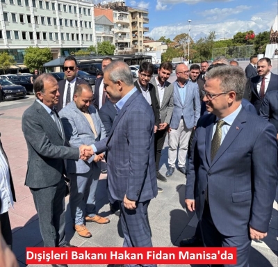 Dışişleri Bakanı Hakan Fidan Manisa'da  