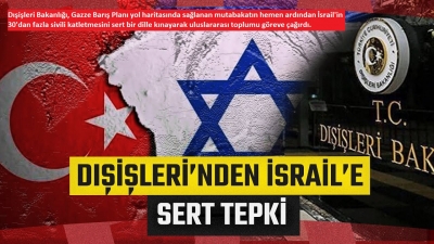 Dışişleri Bakanlığı'ndan İsrail'in Gazze saldırılarına sert kınama