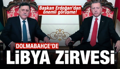 Dolmabahçe'de Libya ile kritik görüşme! Başkan Erdoğan, Fayez Al Sarraj'ı kabul etti..
