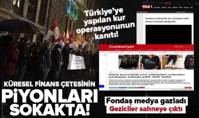 Döviz kurunu bahane eden Geziciler sokaklarda! Türkiye'ye operasyonu kanıtlar mahiyette