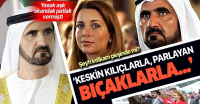 Dubai Şeyhinin eşi Haya'nın yasak aşk firarı dünyayı sarsmıştı! Şeyh intikamı duyurdu.