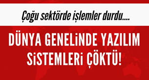 Dünya genelinde yazılım sistemleri çöktü! Birçok sektörde işlemler durdu... 