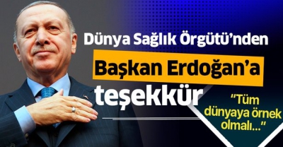 Dünya Sağlık Örgütü'nden Başkan Erdoğan'a teşekkür..