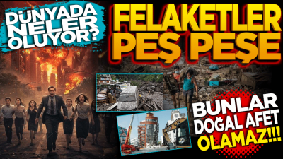 Dünyada neler oluyor? Felaketler peş peşe! Bunlar artık doğal afet olamaz! 