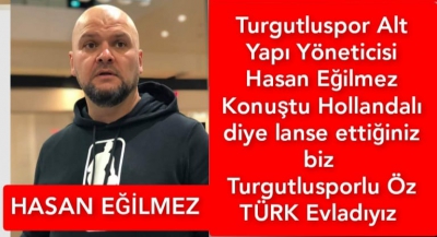 Eğilmez, ‘Hollandalı diye lanse ettiğiniz biz Turgutlusporlu Öz TÜRK Evladıyız’ 