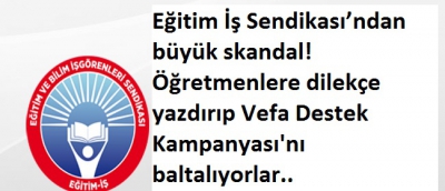 Eğitim İş Sendikası’ndan büyük skandal! Vefa Destek Kampanya’sını baltalamak için öğretmenlere dilekçe yazdırdılar..