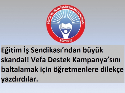 Eğitim İş Sendikası’ndan skandal adım! Vefa Destek Kampanya’sını baltalamak için....