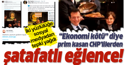 Ekonomi kötü gidiyor algısıyla prim yapma peşindeki CHP'lilerden lüks restoranda şatafatlı eğlence..