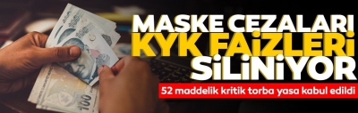 Ekonomik düzenlemeleri içeren torba yasa komisyondan geçti! Kovid cezaları, KYK faizleri..
