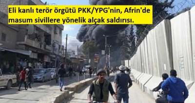 Eli kanlı terör örgütü PKK/YPG'nin, Afrin'de masum sivillere saldırdı 11'i çocuk 40 kişi öldü, 47 kişi yaralandı.