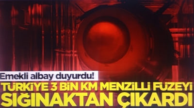 Emekli albay duyurdu! Türkiye 3 bin kilometre menzilli füzeyi sığınaktan çıkardı