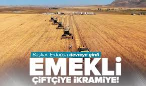 Emekli çiftçi için ikramiye gündemde! Başkan Recep Tayyip Erdoğan devreye girdi