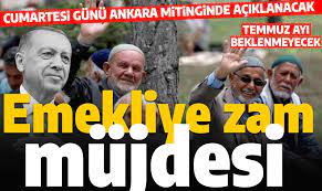 Emeklilere zam müjdesi: Cumhurbaşkanı Erdoğan cumartesi günü Ankara mitinginde açıklayacak