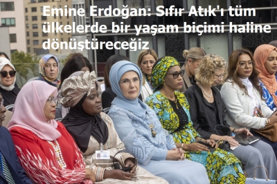 Emine Erdoğan: Sıfır Atık'ı tüm ülkelerde bir yaşam biçimi haline dönüştüreceğiz