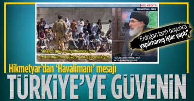 Eski Afganistan Başbakanı Gülbeddin Hikmetyar: Hamid Karzai Havalimanı için en güvenilir ülke Türkiye'dir