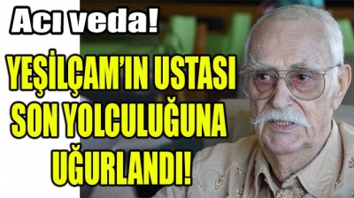 Eşref Kolçak son yolculuğuna uğurlandı.