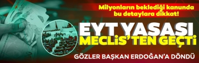 EYT yasalaştı! 2 milyon 250 bin kişiye emeklilik yolu açıldı