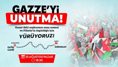 Fatih'te “Gazze'yi Unutma” yürüyüşü  Yürüyüşe katılımlarınızı bekler, iyi çalışmalar dileriz. 