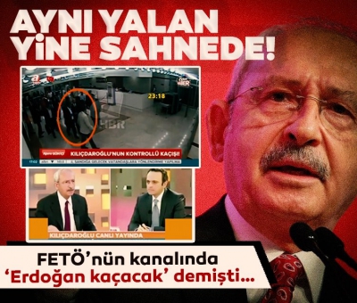 FETÖ'nün kanalında 'Erdoğan kaçacak' diyen Kılıçdaroğlu yıllar sonra yine aynı yalana başvurdu