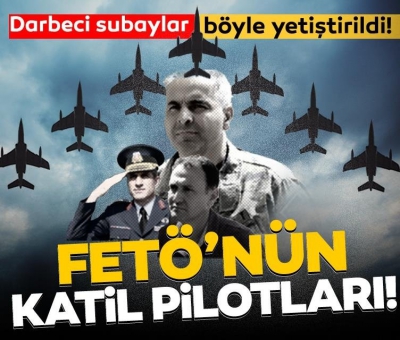 FETÖ'nün katil pilotları böyle yetiştirildi! Darbeci hainler 2004-2015 mezunu