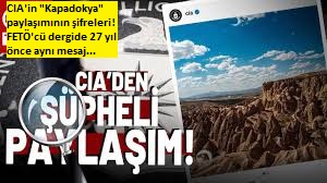 FETÖ'nün şifresiydi: CIA'den Kapadokya paylaşımı… Ne mesaj vermek istediler