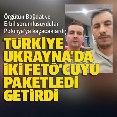 FETÖ'nün sözde Bağdat sorumlusu Salih Fidan ile sözde Erbil sorumlusu Samet Güre Türkiye'ye paketlendi.