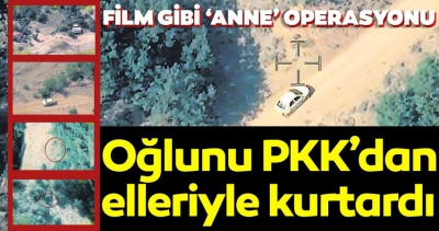  Film gibi ‘anne’ operasyonu: Oğlunu PKK’dan elleriyle kurtardı.