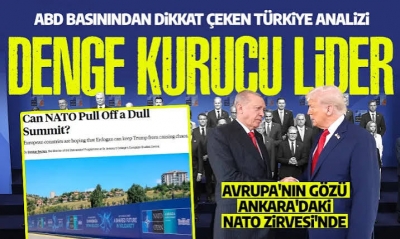 Foreign Policy'den dikkat çeken Türkiye analizi: Avrupa'nın gözü Ankara'da! 