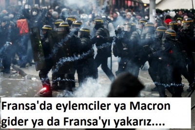 Fransa'da eylemciler ya Macron gider ya da Fransa'yı yakarız!...
