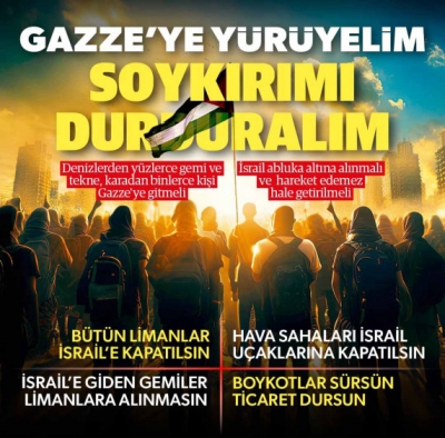 Gazze için tarihi çağrı: Gazze'ye yürüyelim soykırımı durduralım