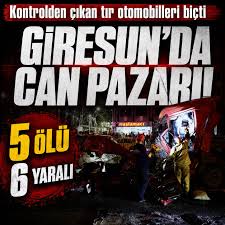 Giresun’da can pazarı! Tır dehşeti: 5 ölü 6 yaralı