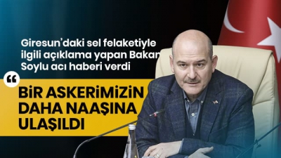 Giresun'daki sel felaketinden bir acı haber daha! Şehit sayısı 2'ye yükseldi.