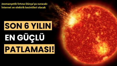 Güneş'te şiddetli patlama! Jeomanyetik fırtına Dünya'ya vuracak: İnternet ve elektrik kesintileri olacak..