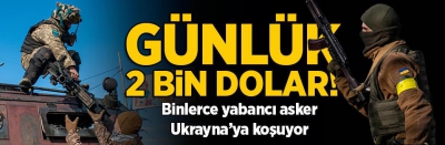Günlük 2 bin dolar! Binlerce yabancı asker Ukrayna'ya koşuyor 