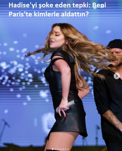 Hadise'yi korkutan mesajlar! 'Paris'e gittin beni kimlerle aldattın?'.