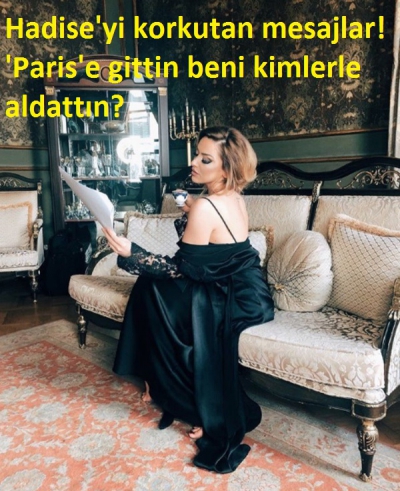 Hadise'yi şoke eden tepki: Beni Paris'te kimlerle aldattın?