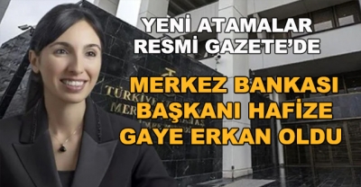 Hafize Gaye Erkan, Merkez Bankası'nın yeni başkanı oldu