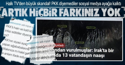 Halk TV Gara'daki kalleşlik için 'PKK' diyemedi sosyal medyada tepki çekti 