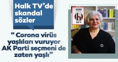 Halk TV'de koronavirüs üzerinden insanlık ayıbı! Şeyda Taluk'tan skandal sözler: Koronavirüs AK Parti seçmenini vuruyor.
