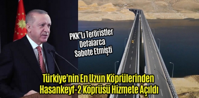 Hasankeyf-2 köprüsü hizmete açıldı 