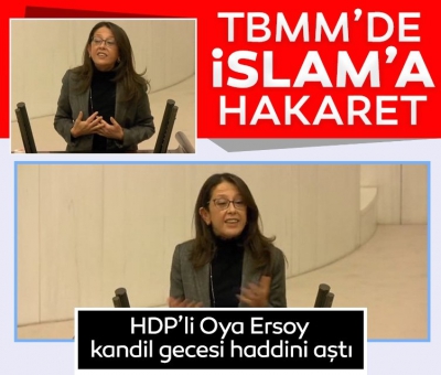 HDP'li Oya Ersoy kandil gecesi haddi aştı: TBMM kürsüsünden İslam'a ve Müslümanlara hakaret