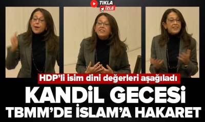HDP'li Oya Ersoy kandil gecesi haddi aştı: TBMM kürsüsünden İslam'a ve Müslümanlara hakaret