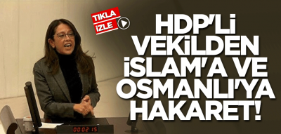  HDP'li Oya Ersoy'dan İslam dinine ve Osmanlı devletine çirkin hakaret! Tepkiler büyüyor! Değerlerimize düşmanlık etmeye doymuyorlar