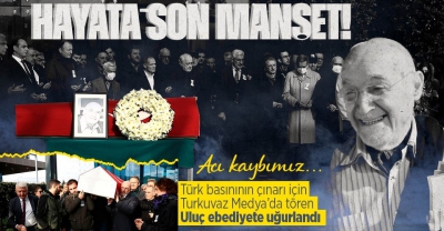 Hıncal Abi'ye veda! Türk basınının asırlık çınarıydı